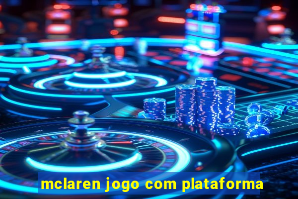 mclaren jogo com plataforma